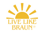 LIVE LIKE BRAUN